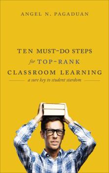 Paperback Ten Must-Do Steps for Top-Rank Classroom Learning: A Sure Key to Student Stardom Book