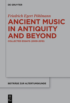 Hardcover Ancient Music in Antiquity and Beyond: Collected Essays (2009-2019) Book