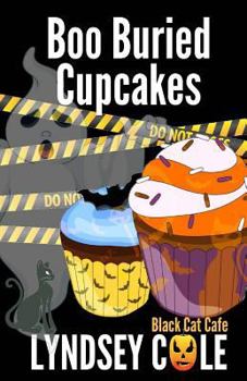 Boo Buried Cupcakes - Book #11 of the Black Cat Cafe