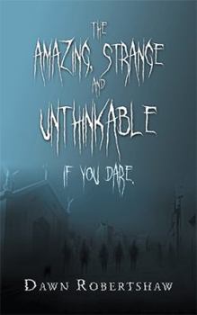 Paperback The Amazing, Strange and Unthinkable: If You Dare. Book