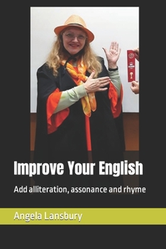 Paperback Improve Your English: Add alliteration, assonance and rhyme Book