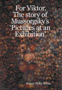 Paperback For Viktor: The story of Mussorgsky's 'Pictures at an Exhibition' Book