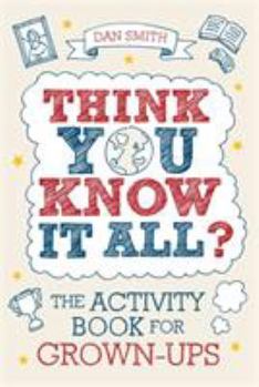 Paperback Think You Know It All?: The Activity Book for Grown-Ups Book