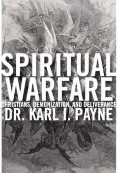 Paperback Spiritual Warfare: Christians, Demonization, and Deliverance Book