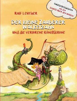 Vorlesegeschichten aus dem Schloss über den Wolken: Der kleine Zauberer Wackelzahn und die verlorene Königskrone - Book #1 of the Der kleine Zauberer Wackelzahn