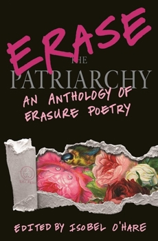 Paperback Erase the Patriarchy: An Anthology of Erasure Poetry Book