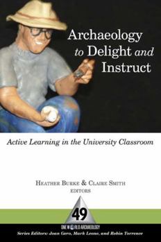 Paperback Archaeology to Delight and Instruct: Active Learning in the University Classroom Book