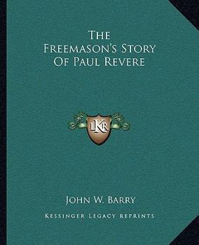 Paperback The Freemason's Story Of Paul Revere Book