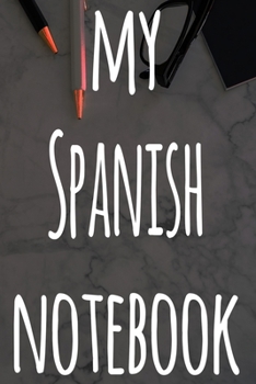 Paperback My Spanish Notebook: The perfect gift for anyone learning a new language - 6x9 119 page lined journal! Book