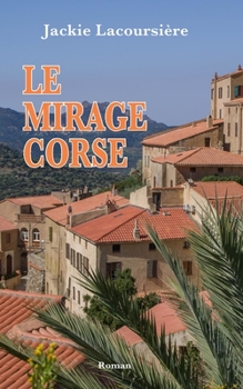 Paperback Le Mirage Corse: Tome 2 de la trilogie PASSION ET VÉRITÉ [French] Book