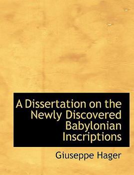 A Dissertation on the Newly Discovered Babylonian Inscriptions