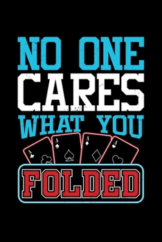 Paperback No One Cares What You Folded: 110 Pages Notebook/Journal Book