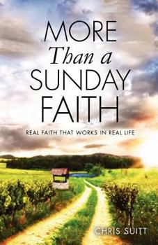 Paperback More Than a Sunday Faith: Real Faith That Works In Real Life Book