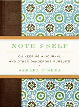 Hardcover Note to Self: On Keeping a Journal and Other Dangerous Pursuits Book