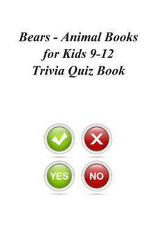 Paperback Bears - Animal Books for Kids 9-12 Trivia Quiz Book