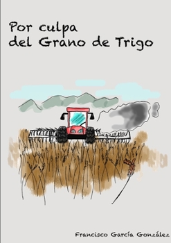 Paperback Por culpa del grano de trigo [Spanish] Book