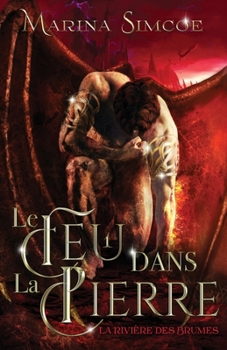 Le Feu dans la Pierre: Partie 1 (French Edition)