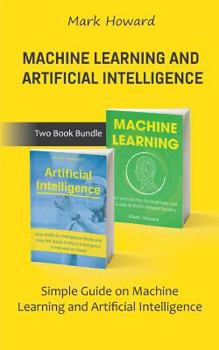 Paperback Machine Learning and Artificial Intelligence: Simple Guide on Machine Learning and Artificial Intelligence Book