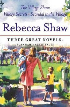 Hardcover Rebecca Shaw: Three Great Novels 2: The Village Show, Village Secrets, Scandal in the Village Book