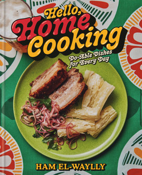 Hardcover Hello, Home Cooking: Do-Able Dishes for Every Day: A Cookbook Book