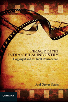 Hardcover Piracy in the Indian Film Industry: Copyright and Cultural Consonance Book