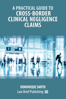 Paperback A Practical Guide to Cross-Border Clinical Negligence Claims Book