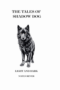 Paperback The Tales of Shadow Dog - Light and Dark Book