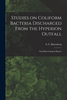 Paperback Studies on Coliform Bacteria Discharged From the Hyperion Outfall; Final Bacteriological Report Book
