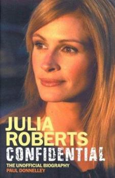 Hardcover Julia Roberts Confidential: The Unauthorised Biography Book