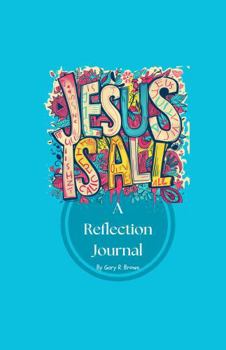 Hardcover Jesus Is All: A Reflection Journal Book