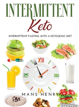 Hardcover Intermittent Keto: INTERMITTENT FASTING with a KETOGENIC DIET Book