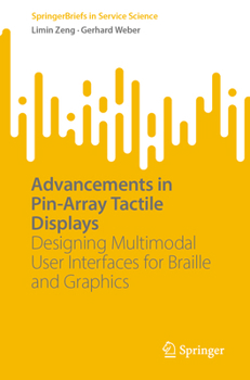 Paperback Advancements in Pin-Array Tactile Displays: Designing Multimodal User Interfaces for Braille and Graphics Book