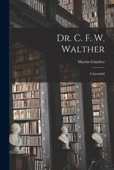 Paperback Dr. C. F. W. Walther: Lebensbild [German] Book