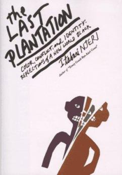 Hardcover The Last Plantation: Color, Conflict, and Identity : Reflections of a New World Black Book
