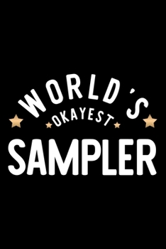 Paperback World's Okayest Sampler: Nice Notebook for Sampler - Funny Christmas Gift Idea for Sampler - Sampler Journal - 100 pages 6x9 inches Book