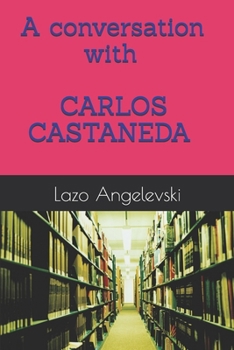 A conversation with Carlos Castaneda: Don Juan