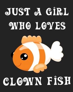 Just A Girl Who Loves Clown Fish: The Complete Gratitude Journal Planner And More 386 Pages Notebook Black Print 193 Days 8"x10" Thick Book