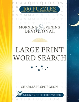Morning and Evening Devotional Large Print Word Search: 100 Puzzles from the Timeless Christian Classic (Volume 1)