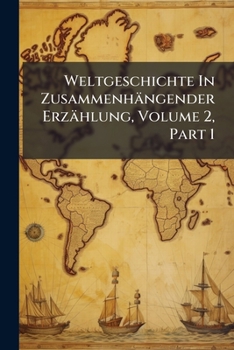 Paperback Weltgeschichte In Zusammenhängender Erzählung, Volume 2, Part 1 Book