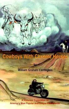 Paperback Cowboys with Chrome Horses: A Historical Explanation of America's Most Popular and Unique Phenomenons Book