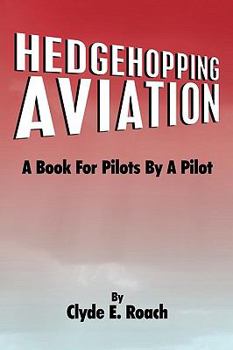 Hardcover Hedgehopping Aviation: A Book for Pilots by a Pilot Book