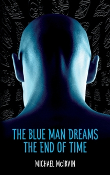 Paperback The Blue Man Dreams the End of Time Book