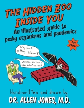 Paperback The Hidden Zoo Inside You: An illustrated guide to pesky organisms and pandemics Book