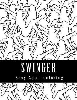 Paperback Swinger Sexy Adult Coloring Book: Taboo Sexy Adult Coloring Book