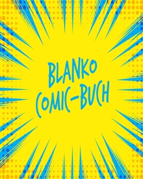 Blanko Comic-Buch: Leeres Comicbuch zum selber zeichnen und selbsgestalten. Das Geschenk f�r Kinder