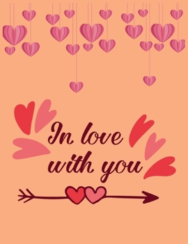 In Love With You: Valentine's Day Notebook/Journal For Women/Men/Boss/Coworkers/Colleagues/Students/Friends/Office Gag Gift Notebook,