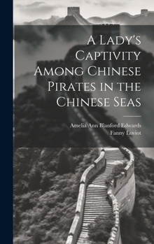 Hardcover A Lady's Captivity Among Chinese Pirates in the Chinese Seas Book