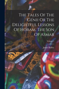 Paperback The Tales Of The Genii Or The Delightful Lessons Of Horam, The Son Of Asmar; Volume 1 Book