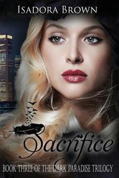 Sacrifice: Book 3 in The Dark Paradise Trilogy - Book #3 of the Dark Paradise