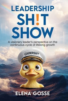 Hardcover Leadership Sh!t Show: The Continuous Cycle of Lifelong Growth Book